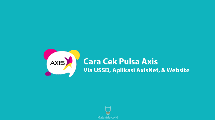 Cara Cek Pulsa Axis Via Kode USSD, Aplikasi AxisNet, dan Website