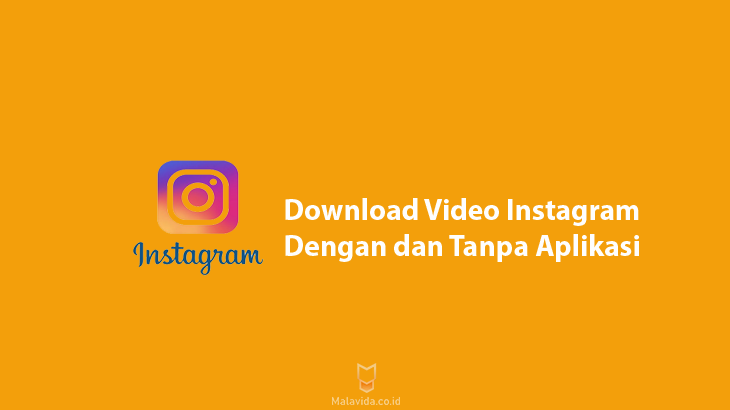 Cara Download Video Instagram dengan Aplikasi & Tanpa Aplikasi