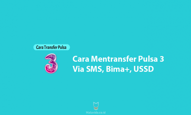 Cara Mentransfer Pulsa 3 Via SMS, Bima+, USSD Operator Lain