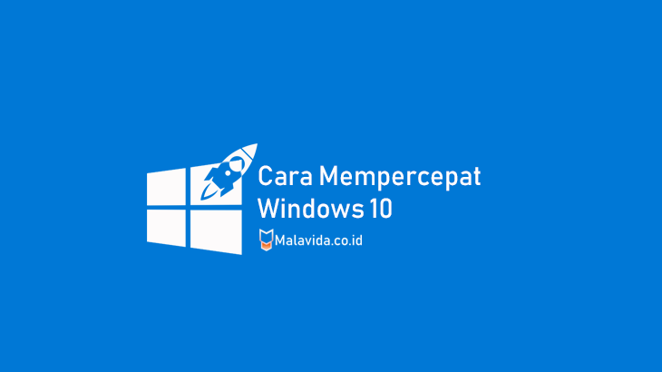 Cara Mempercepat Windows 10 PC dan Laptop