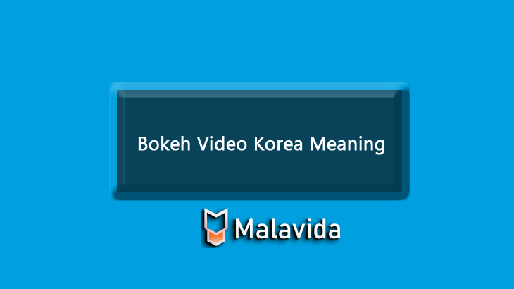Bokeh-Video-Korea-Meaning